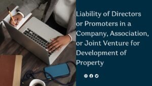 Liability of Directors or Promoters in a Company, Association, or Joint Venture for Development of Property